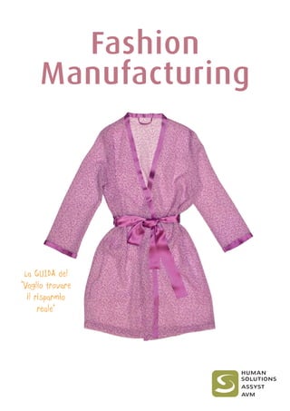 La GUIDA del
“Voglio trovare
il risparmio
reale”
Fashion
Manufacturing
Fashion
Manufacturing
 
