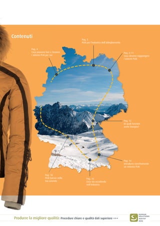 Contenuti
Produrre la migliore qualità: Procedure chiare e qualità dati superiore +++
Pag. 5
PLM per l’industria dell’abbigliamento
Pag. 4
Cosa possono fare e faranno
i sistemi PLM per voi
Pag. 6–11
Cosa devono raggiungere
i sistemi PLM
Pag. 12
Di quali funzioni
avete bisogno?
Pag. 14
Introdurre correttamente
un sistema PLM
Pag. 16
Cosa sta accadendo
nell’industria
Pag. 18
PLM GoLive nella
tua azienda
 