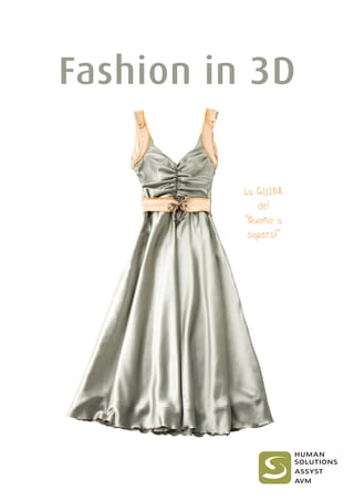 La GUIDA
del
“Buono a
sapersi”
Fashion in 3D
 