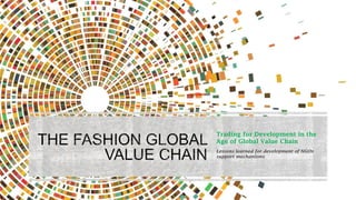 Trading for Development in the
Age of Global Value Chain
Lessons learned for development of NGOs
support mechanisms
 