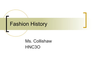 Fashion History Ms. Collishaw HNC3O 