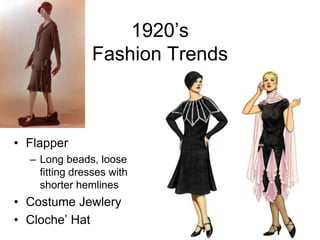 1920’sFashion TrendsFlapperLong beads, loose fitting dresses with shorter hemlinesCostume JewleryCloche’ Hat