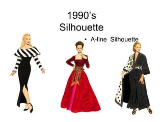 1990’sSilhouetteA-line  Silhouette