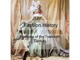 Fashion History Fashions of the Twentieth Century 