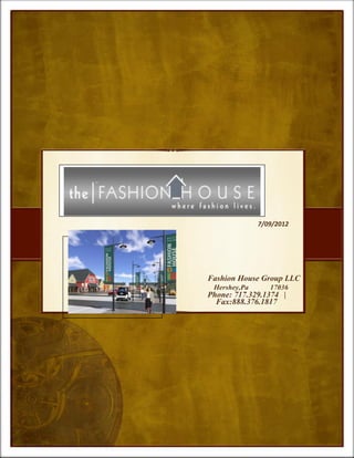 7/09/2012
Fashion House Group LLC
Hershey,Pa 17036
Phone: 717.329.1374 |
Fax:888.376.1817
 