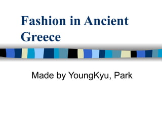 Fashion in Ancient Greece Made by YoungKyu, Park 