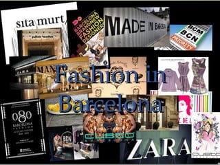 Fashion inFashion in
BarcelonaBarcelona
 