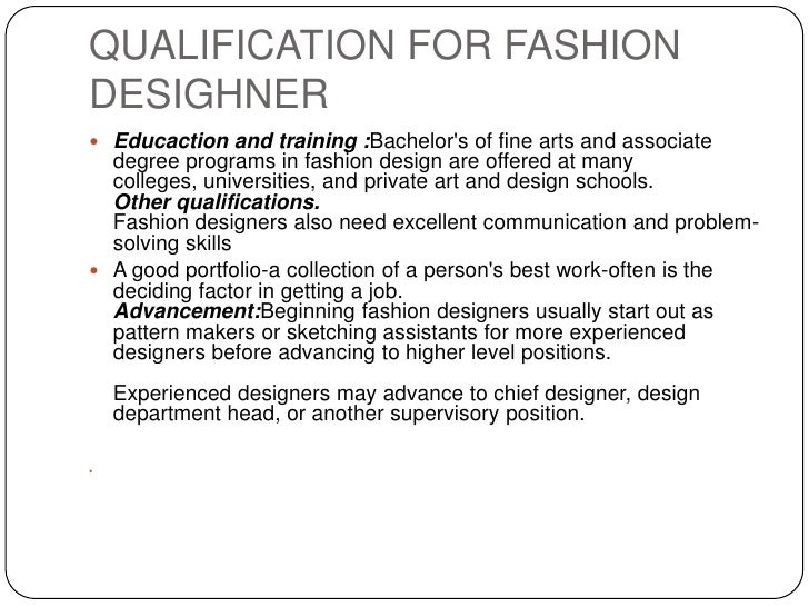 What are the qualifications to be a fashion designer?