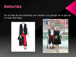 En el caso de los hombres van similar a su paraje en lo que es
el color del traje.
 