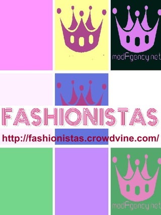 http://fashionistas.crowdvine.com/ 