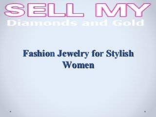 Fashion Jewelry for Stylish
         Women
 