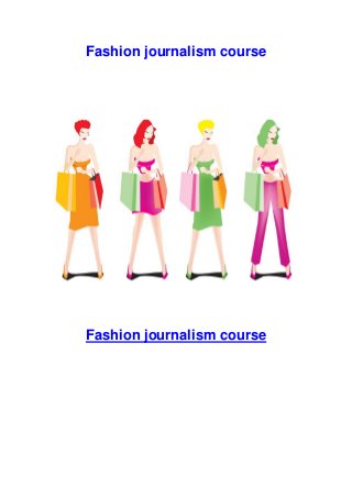 Fashion journalism course

Fashion journalism course

 