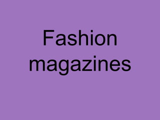 Fashion magazines  