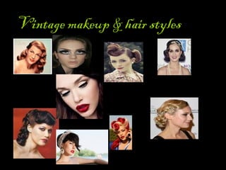 Vintage makeup & hair styles
 