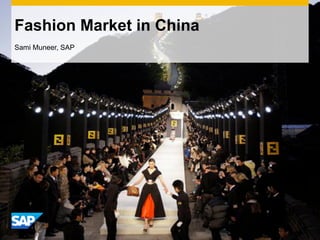 INTERNAL
Fashion Market in China
Sami Muneer, SAP
 