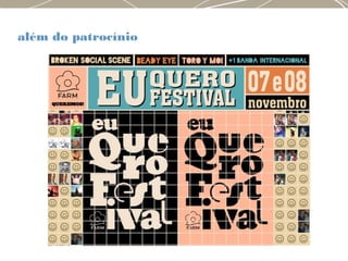 além do patrocínio
 