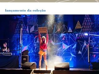 lançamento da coleção
 
