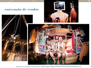 http://www.youtube.com/watch?v=wQezw9jmovM&list=PL0CAB216EBA0452F9&index=3
convenção de vendas
 