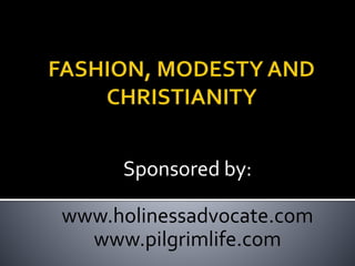 Sponsored by:
www.holinessadvocate.com
www.pilgrimlife.com
 