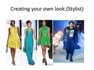Creating your own look.(Stylist)