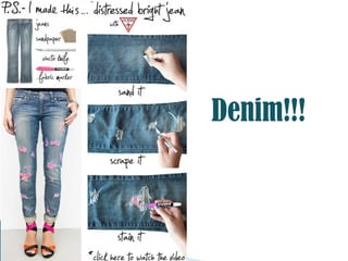 Denim!!!
 