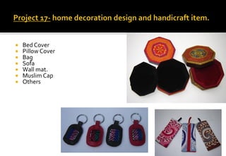  Bed Cover
 Pillow Cover
 Bag
 Sofa
 Wall mat.
 Muslim Cap
 Others
 