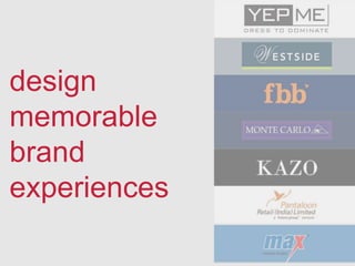 design
memorable
brand
experiences
 