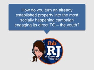 How do you turn an already
established property into the most
socially happening campaign
engaging its direct TG – the youth?
 