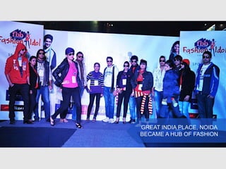 GREAT INDIA PLACE, NOIDA
BECAME A HUB OF FASHION
 