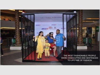 THE MOST FASHIONABLE PEOPLE
WERE HANDCUFFED AND SENTENCED
TO LIFETIME OF FASHION
 