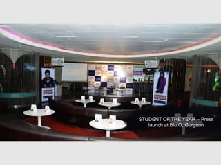 STUDENT OF THE YEAR – Press
launch at Blu O, Gurgaon
 