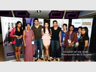 STUDENT OF THE YEAR –
Press launch at Blu O, Gurgaon
 