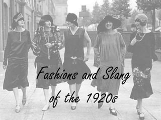 Fashions and Slang
of the 1920s

 