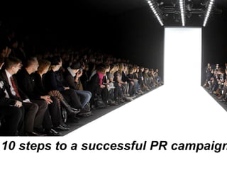 10 steps to a successful PR campaign

 