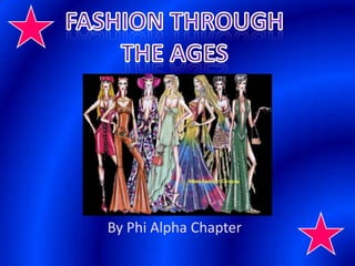 Fashion Through  the Ages By Phi Alpha Chapter 