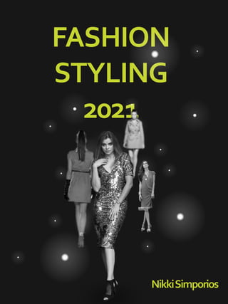 FASHION
STYLING
2021
NikkiSimporios
 