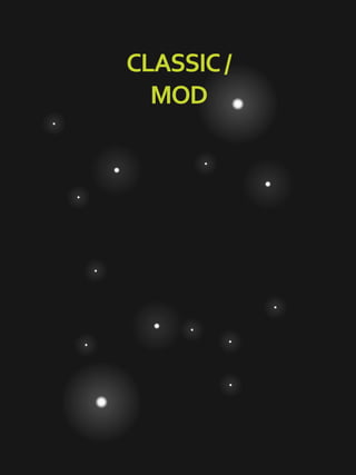 CLASSIC/
MOD
 