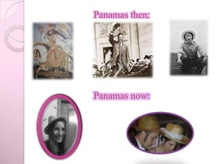 Panamas then:




Panamas now:
 