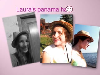 Laura’s panama hat:
 
