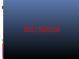 INSTAGRAM
 