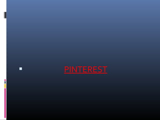                        PINTEREST
 