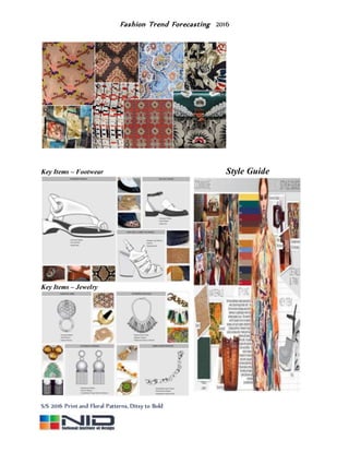 Fashion Trend Forecasting 2016
Key Items – Footwear Style Guide
Key Items – Jewelry
S/S 2016 Print and Floral Patterns, Ditsy to Bold
 