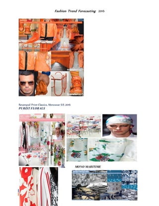 Fashion Trend Forecasting 2016
Revamped Print Classics, Menswear S/S 2016
PURIST FLORALS
MONO MARITIME
 