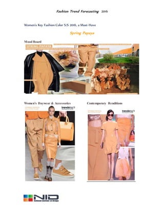 Fashion Trend Forecasting 2016
Women's Key Fashion Color S/S 2016, a Must-Have
Spring Papaya
Mood Board
Women’s Daywear & Accessories Contemporary Renditions
 