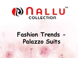 Fashion Trends -
Palazzo Suits
 