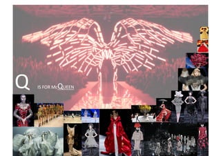 IS	
  FOR	
  McQUEEN	
  Q	
  
 