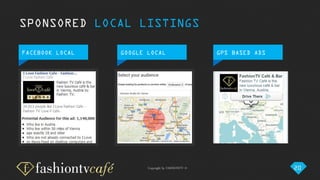 Copyright by FASHIONTV ©
SPONSORED LOCAL LISTINGS
FACEBOOK LOCAL GOOGLE LOCAL GPS BASED ADS
20
 