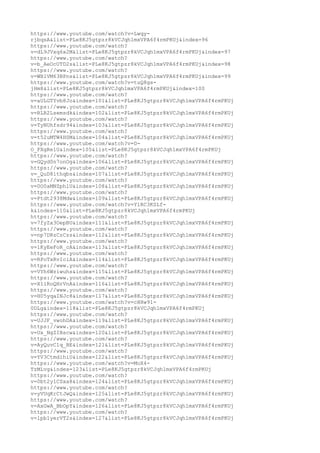 https://www.youtube.com/watch?v=Lwqy-
rjbqsA&list=PLe8KJ5gtpzr8kVCJqh1mxVPA6f4rmPKUj&index=96
https://www.youtube.com/watch?
v=dL9JVxq6x2M&list=PLe8KJ5gtpzr8kVCJqh1mxVPA6f4rmPKUj&index=97
https://www.youtube.com/watch?
v=b_AeOcUTD2s&list=PLe8KJ5gtpzr8kVCJqh1mxVPA6f4rmPKUj&index=98
https://www.youtube.com/watch?
v=WBlVM63BPns&list=PLe8KJ5gtpzr8kVCJqh1mxVPA6f4rmPKUj&index=99
https://www.youtube.com/watch?v=tuQ8gs-
jHm8&list=PLe8KJ5gtpzr8kVCJqh1mxVPA6f4rmPKUj&index=100
https://www.youtube.com/watch?
v=aULGTYvb8Jo&index=101&list=PLe8KJ5gtpzr8kVCJqh1mxVPA6f4rmPKUj
https://www.youtube.com/watch?
v=RLR2Lsemsdk&index=102&list=PLe8KJ5gtpzr8kVCJqh1mxVPA6f4rmPKUj
https://www.youtube.com/watch?
v=TyNUhfsdr94&index=103&list=PLe8KJ5gtpzr8kVCJqh1mxVPA6f4rmPKUj
https://www.youtube.com/watch?
v=t52uMTW4HSM&index=104&list=PLe8KJ5gtpzr8kVCJqh1mxVPA6f4rmPKUj
https://www.youtube.com/watch?v=D-
O_FXgRe1U&index=105&list=PLe8KJ5gtpzr8kVCJqh1mxVPA6f4rmPKUj
https://www.youtube.com/watch?
v=GQyd0n7onOg&index=106&list=PLe8KJ5gtpzr8kVCJqh1mxVPA6f4rmPKUj
https://www.youtube.com/watch?
v=_QuD8lthqbs&index=107&list=PLe8KJ5gtpzr8kVCJqh1mxVPA6f4rmPKUj
https://www.youtube.com/watch?
v=0O0aMNZphlU&index=108&list=PLe8KJ5gtpzr8kVCJqh1mxVPA6f4rmPKUj
https://www.youtube.com/watch?
v=Ptdt2938Mdw&index=109&list=PLe8KJ5gtpzr8kVCJqh1mxVPA6f4rmPKUj
https://www.youtube.com/watch?v=Y1RC3KSLf-
k&index=110&list=PLe8KJ5gtpzr8kVCJqh1mxVPA6f4rmPKUj
https://www.youtube.com/watch?
v=7fyZx3OepBU&index=111&list=PLe8KJ5gtpzr8kVCJqh1mxVPA6f4rmPKUj
https://www.youtube.com/watch?
v=np7DRzCzCzs&index=112&list=PLe8KJ5gtpzr8kVCJqh1mxVPA6f4rmPKUj
https://www.youtube.com/watch?
v=1KyEeFoR_cA&index=113&list=PLe8KJ5gtpzr8kVCJqh1mxVPA6f4rmPKUj
https://www.youtube.com/watch?
v=RPoTxRvIciA&index=114&list=PLe8KJ5gtpzr8kVCJqh1mxVPA6f4rmPKUj
https://www.youtube.com/watch?
v=VYh6Wziwuhs&index=115&list=PLe8KJ5gtpzr8kVCJqh1mxVPA6f4rmPKUj
https://www.youtube.com/watch?
v=X1lRoQHrVnA&index=116&list=PLe8KJ5gtpzr8kVCJqh1mxVPA6f4rmPKUj
https://www.youtube.com/watch?
v=H05yqaINJc8&index=117&list=PLe8KJ5gtpzr8kVCJqh1mxVPA6f4rmPKUj
https://www.youtube.com/watch?v=cHHw91-
0DLg&index=118&list=PLe8KJ5gtpzr8kVCJqh1mxVPA6f4rmPKUj
https://www.youtube.com/watch?
v=UJJF_vwohDA&index=119&list=PLe8KJ5gtpzr8kVCJqh1mxVPA6f4rmPKUj
https://www.youtube.com/watch?
v=Ux_NgZIBscw&index=120&list=PLe8KJ5gtpzr8kVCJqh1mxVPA6f4rmPKUj
https://www.youtube.com/watch?
v=AyQuvC1q_BE&index=121&list=PLe8KJ5gtpzr8kVCJqh1mxVPA6f4rmPKUj
https://www.youtube.com/watch?
v=YV3CtmdihiU&index=122&list=PLe8KJ5gtpzr8kVCJqh1mxVPA6f4rmPKUj
https://www.youtube.com/watch?v=MoX4-
TzMLvg&index=123&list=PLe8KJ5gtpzr8kVCJqh1mxVPA6f4rmPKUj
https://www.youtube.com/watch?
v=0bt2y1CSxa8&index=124&list=PLe8KJ5gtpzr8kVCJqh1mxVPA6f4rmPKUj
https://www.youtube.com/watch?
v=yVUqKrCtJwQ&index=125&list=PLe8KJ5gtpzr8kVCJqh1mxVPA6f4rmPKUj
https://www.youtube.com/watch?
v=AxGwA_BbOpY&index=126&list=PLe8KJ5gtpzr8kVCJqh1mxVPA6f4rmPKUj
https://www.youtube.com/watch?
v=lpb1yerVT2s&index=127&list=PLe8KJ5gtpzr8kVCJqh1mxVPA6f4rmPKUj
 
