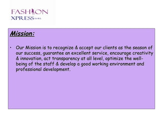 <ul><li>Mission: </li></ul><ul><li>Our Mission is to recognize & accept our clients as the season of our success, guarante...
