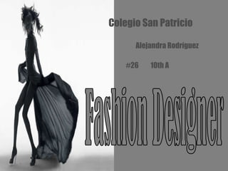 Colegio San Patricio Alejandra Rodríguez #26  10th A Fashion Designer 
